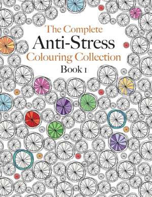 The Complete Anti-stress Colouring Collection Book 1 de Christina Rose