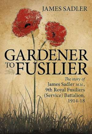 Gardener to Fusilier de James Sadler