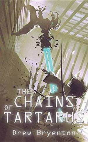 The Chains of Tartarus de Drew Bryenton