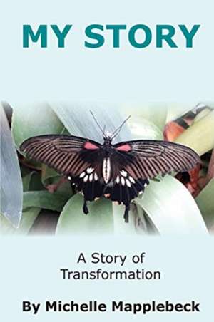 My Story: A Story of Transformation de Michelle Mapplebeck