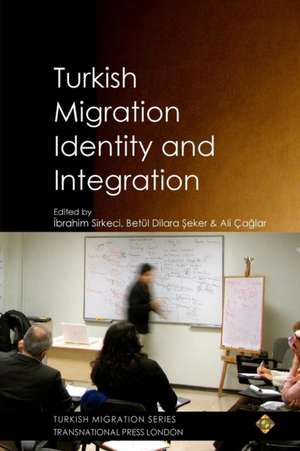 Turkish Migration, Identity and Integration de Ibrahim Sirkeci