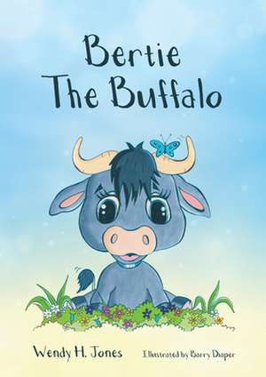 Bertie The Buffalo de Wendy H. Jones