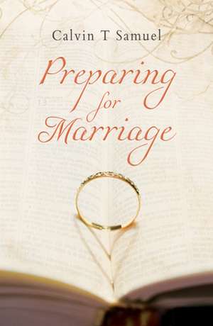 Preparing for Marriage: Leaders Edition de Calvin T. Samuel