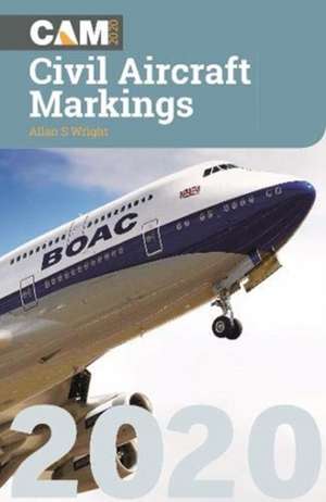 Civil Aircraft Markings 2020 de Allan S Wright