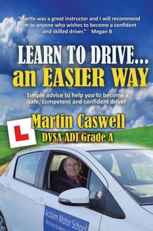 Learn to Drive...an Easier Way de Martin Caswell Dvsa Adi