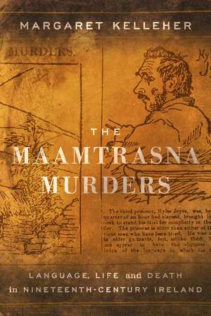 The Maamtrasna Murders: Language, Life, and Death in Nineteenth-Century Ireland de Margaret Kelleher