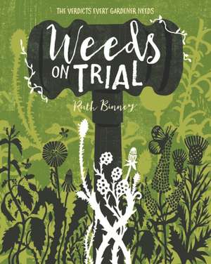 Weeds on Trial de Ruth Binney