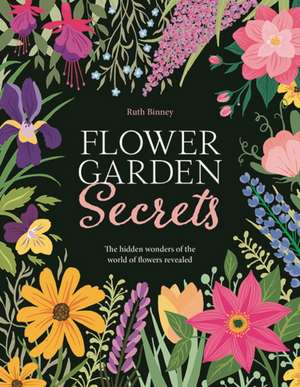 Flower Garden Secrets de Ruth Binney