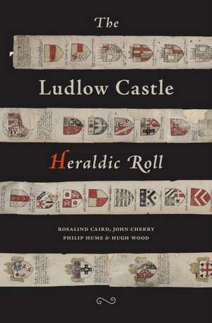 The Ludlow Castle Heraldic Roll de Hugh Wood