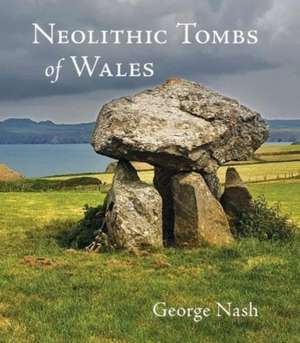 Neolithic Tombs of Wales de George Nash