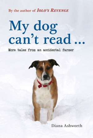 My dog can't read ... de Diana Ashworth