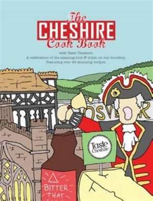 The Cheshire Cook Book: A Celebration of the Amazing Food & Drink on Our Doorstep de Kate Eddison