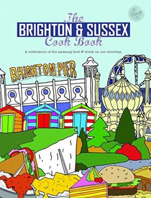 The Brighton & Sussex Cook Book de Kate Eddison