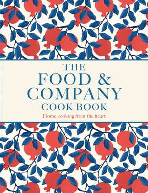 Food and Company: Home Cooking from the Heart de Joan Gate