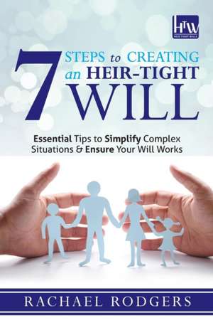 7 Steps To Creating An Heir-Tight Will de Rachael Rodgers