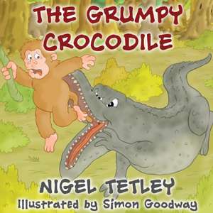 The Grumpy Crocodile de Nigel Tetley