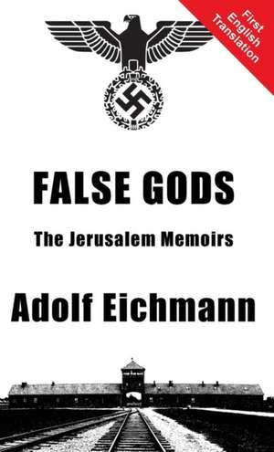 False Gods de Adolf Eichmann