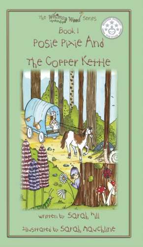 Posie Pixie and the Copper Kettle (Hardback) - Book 1 in the Whimsy Wood Series: The Art of Reading in Postcards de Sarah Hill