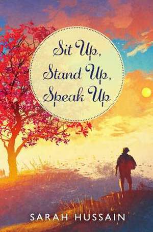 Sit Up, Stand Up, Speak Up: An Emotional Short Story Collection de Sarah Hussain