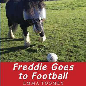 Freddie Windsor Goes to Football de Emma Toomey