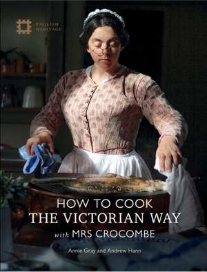 How to Cook: The Victorian Way with Mrs Crocombe de Annie Gray