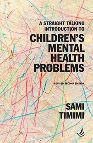 A Straight Talking Introduction to Children's Mental Health Problems (second edition) de Sami Timimi