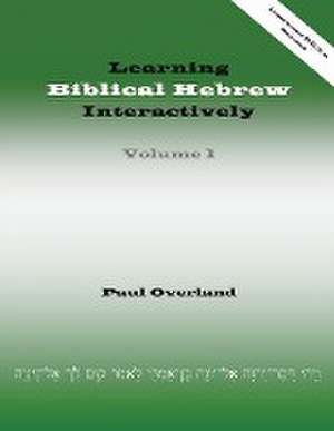 Learning Biblical Hebrew Interactively, I (Instructor Edition, Revised) de Paul Overland