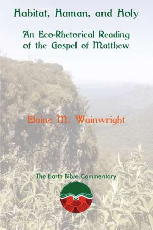 Habitat, Human, and Holy de Elaine M. Wainwright