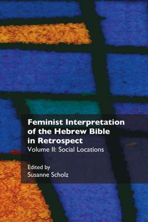 Feminist Interpretation of the Hebrew Bible in Retrospect de Susanne Scholz