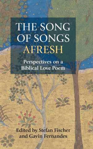 The Song of Songs Afresh de Gavin Fernandes