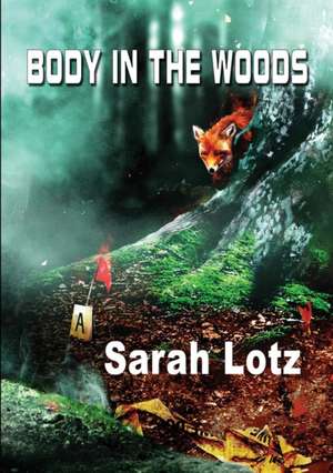 Body in the Woods de Sarah Lotz