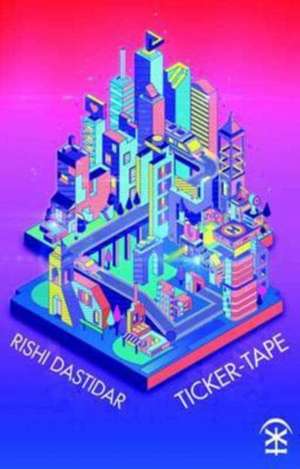Ticker-Tape de Rishi Dastidar
