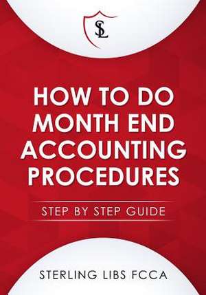 How to Do Monthend Accounting Procedures de Sterling Libs Fcca