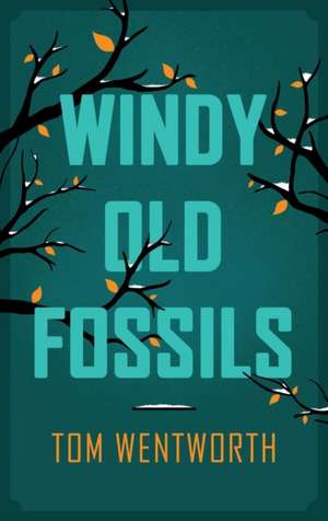 Windy Old Fossils de Tom Wentworth