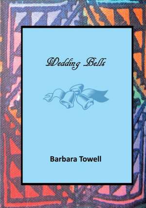 Wedding Bells de Barbara Towell