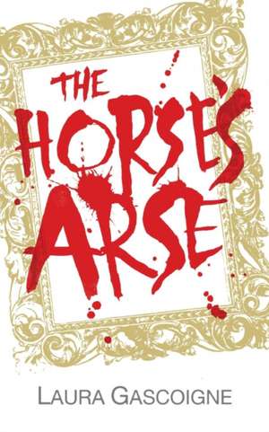 The Horse's Arse de Laura Gascoigne