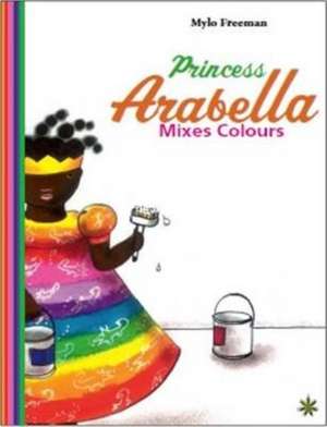 Princess Arabella Mixes Colours de Mylo Freeman