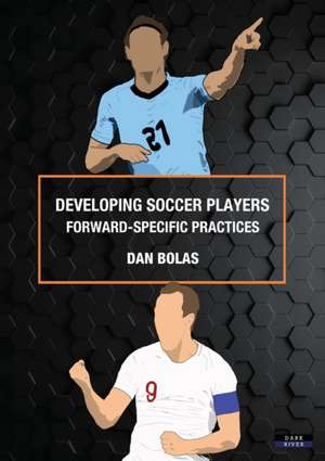 Developing Soccer Players de Dan Bolas