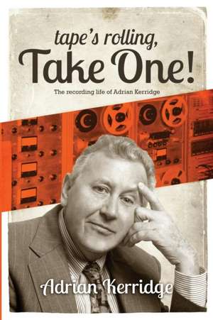 "Tape's Rolling, Take One" de Adrian Kerridge