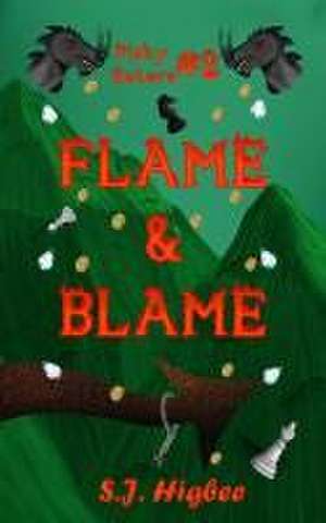 Flame & Blame de S J Higbee