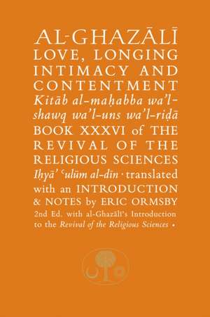 Al-Ghazali on Love, Longing, Intimacy & Contentment de Abu Hamid Al-Ghazali