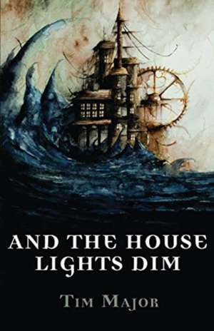 And The House Lights Dim de Tim Major