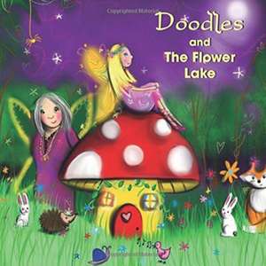 Doodles and the Flower lake de B. B. Taylor