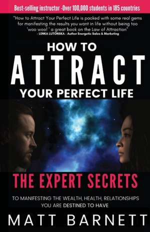 How to Attract Your Perfect Life de Matthew Giles Barnett