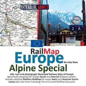 Rail Map Europe - Alpine Special: Specifically designed for Global Interrail and Eurail RailPass holders de Caty Ross