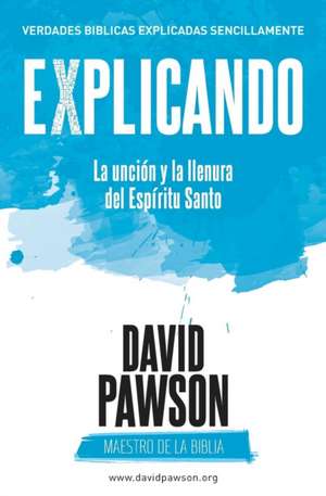 EXPLICANDO La unción y la llenura del Espíritu Santo de David Pawson