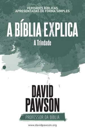 A BÍBLIA EXPLICA A Trindade de David Pawson