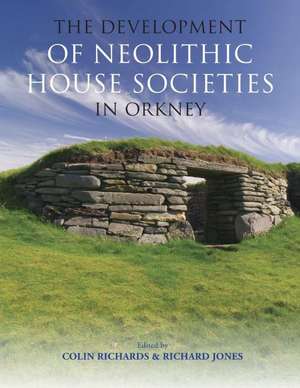 The Development of Neolithic House Societies in Orkney de Colin Richards