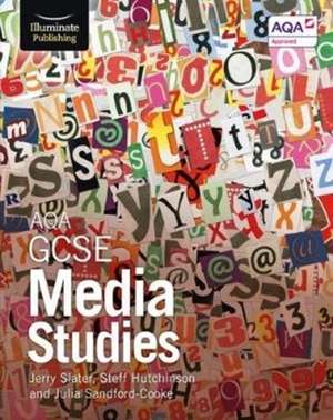 Slater, J: AQA GCSE Media Studies: Student Book de Steff Hutchinson