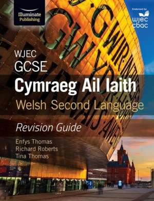 WJEC GCSE Cymraeg Ail Iaith Welsh Second Language: Revision Guide (Language Skills and Practice) de Enfys Thomas